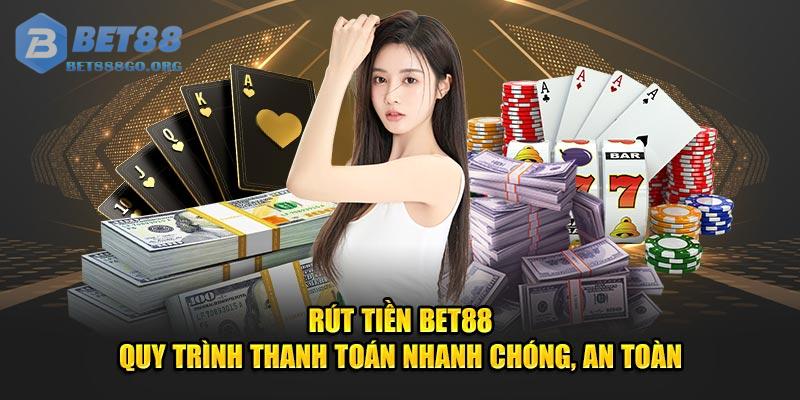 Rút tiền Bet88 với cách thao tác chi tiết