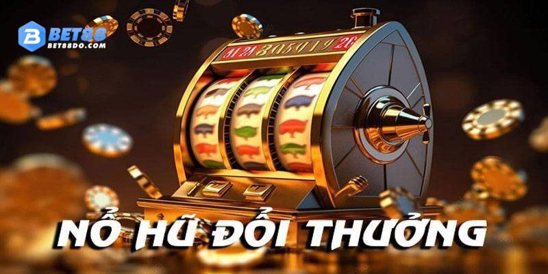 Khám phá lý do để BET88 trở thành nhà cái nổ hũ uy tín hiện nay