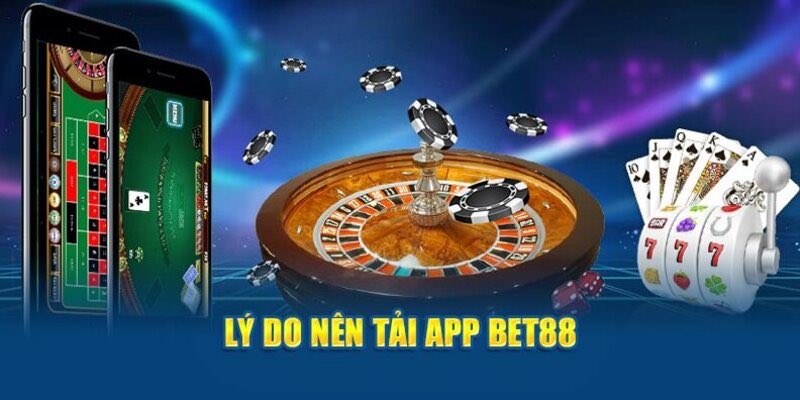 Lý do nên tải app Bet88 về di động